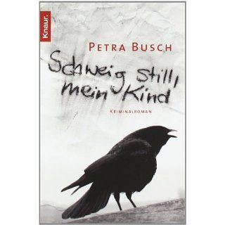 Schweig still, mein Kind Kriminalroman Petra Busch