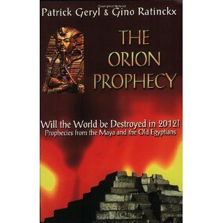 The Orion Prophecy Will the World Be Destroyed in 2012? Egyptian and