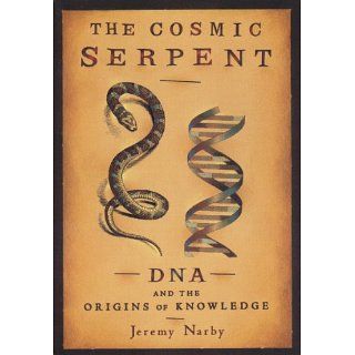 The Cosmic Serpent eBook Jeremy Narby Kindle Shop