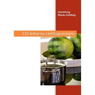 135 fettarme Lieblingsrezepte eBook: Nikola Liebling, Robert Messeler