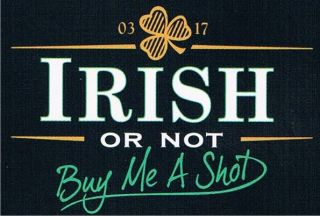 IRISH OR NOT BUY ME A SHOT Bar Alcohol Party Funny Tee