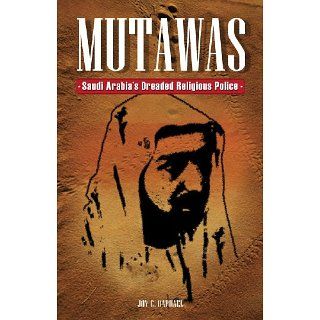 Mutawas: Saudi Arabias Dreaded Religious Police eBook: Joy C Raphael