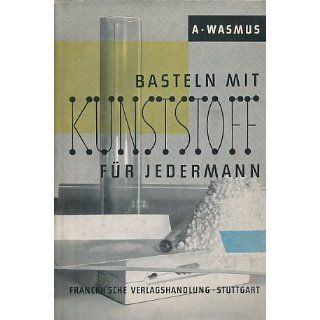 Basteln mit Kunststoff für jedermann Adolf Wasmus