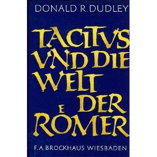 Tacitus und die Welt der Römer Donald Reynolds Dudley