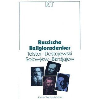 Russische Religionsdenker. Tolstoi, Dostojewski, Solowjow, Berdjajew