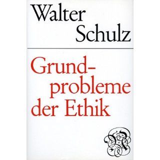 Grundprobleme der Ethik Walter Schulz Bücher