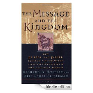 Message and the Kingdom How Jesus and Paul Ignited a Revolution and