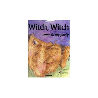 Witch, Witch Please Come to My Party (Childs Play Library
