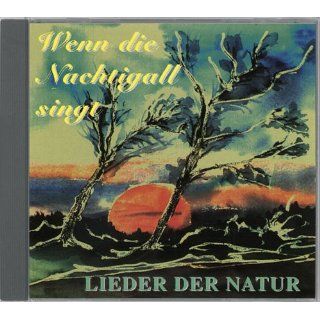 Lieder der Natur Wenn die Nachtigall singt Karl H Dingler