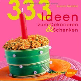 333 Ideen zum Dekorieren & Schenken: Susanne Mansfeld