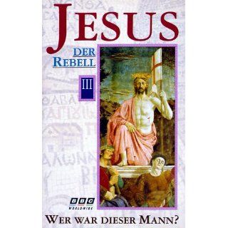 Jesus   Wer war dieser Mann?   Teil 3: Jesus, der Rebell [VHS]: 
