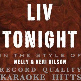 Liv Tonight   (Originally By Nelly & Keri Hilson) [Karaoke