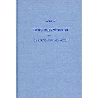 Etymologisches Wörterbuch der lateinischen Sprache Alois