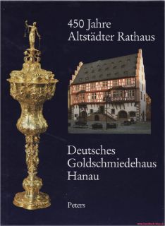 Superbuch Gold und Silber aus Hanau 450 Jahre Altstädter Rathaus noch