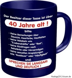 Tasse Fun Kaffeebecher, 40 Jahre alt.., Becher Spruch