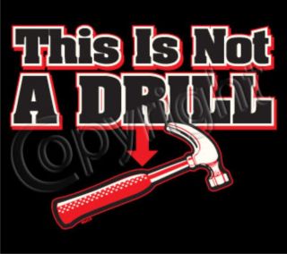 THIS IS NOT A DRILL Adult Humor Carpenter Emergency Pearl Harbor Tools