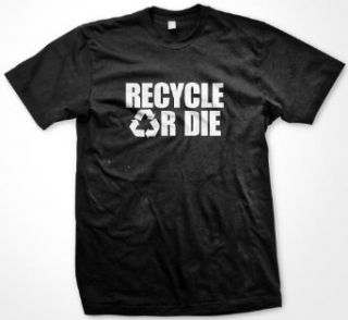 Recycle Or Die T shirt, Mens Environmental Humor