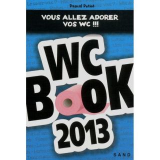 WC BOOK 2013 ; VOUS ALLEZ ADORER VOS WC    Achat / Vente livre