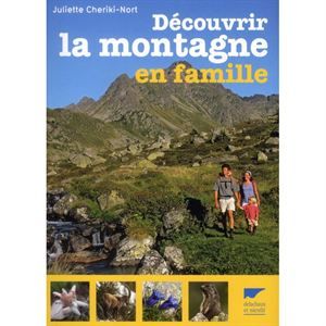 Découvrir la montagne en famille   Achat / Vente livre Juliette