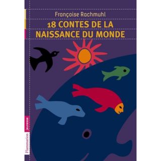 18 contes de la naissance du monde   Achat / Vente livre Françoise