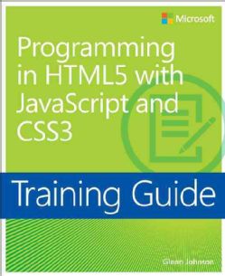 Programming in HTML5 With JavaScript and CSS3 Training Guide