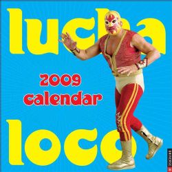 Lucha Loco 2009 Calendar