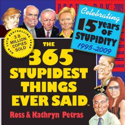 The 365 Stupidest Things Ever Said 2009 Calendar