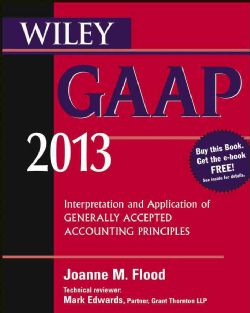 Wiley GAAP 2013 Interpretation and Application of Generally Accepted