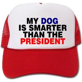 My Dog is Smarter than the President Hat / Cap Everything