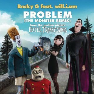 Problem (The Monster Remix) by Becky G Feat. will.i.am. (  Music