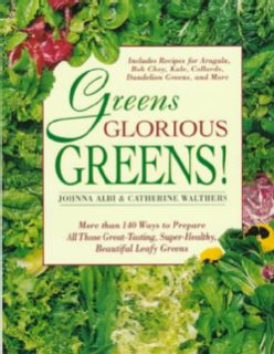 Greens Glorious Greens More Than 140 Ways to Prepare All Those Great