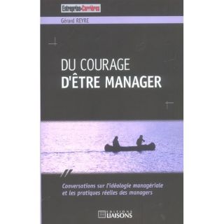 DU COURAGE DETRE MANAGER   Achat / Vente livre Gérard Reyre pas
