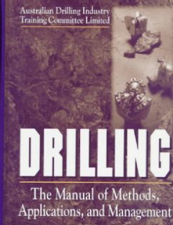 Drilling The Manual of Methods, Applications, and Management