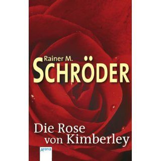 Die Rose von Kimberley Rainer M. Schröder Bücher