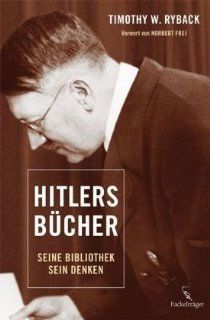 Hitlers Bücher: Seine Bibliothek   sein Denken: Timothy